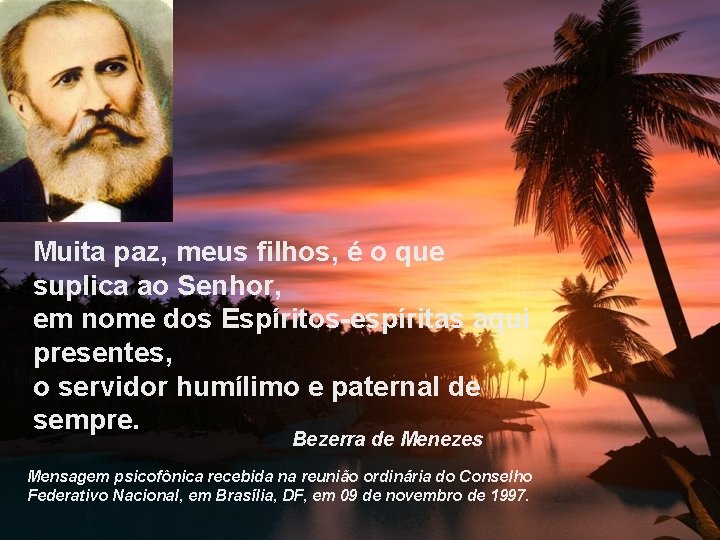 Muita paz, meus filhos, é o que suplica ao Senhor, em nome dos Espíritos-espíritas