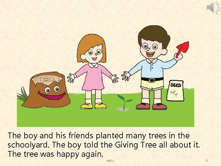 The boy and his friends planted many trees in the schoolyard. The boy told