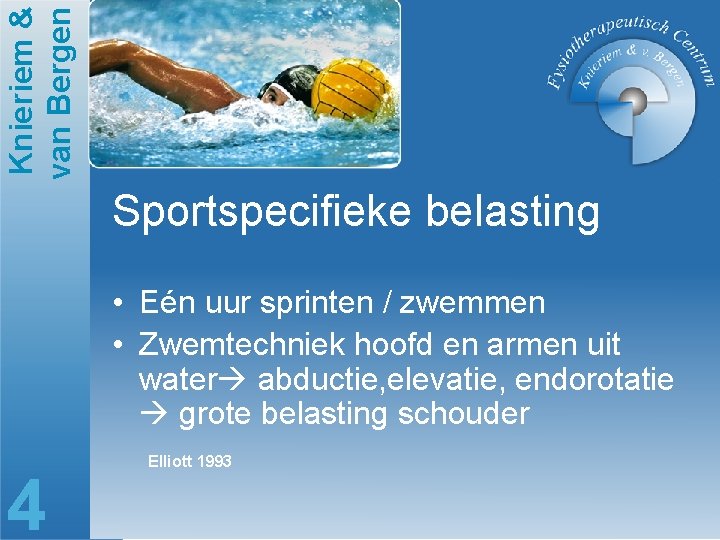 Knieriem & van Bergen Sportspecifieke belasting • Eén uur sprinten / zwemmen • Zwemtechniek