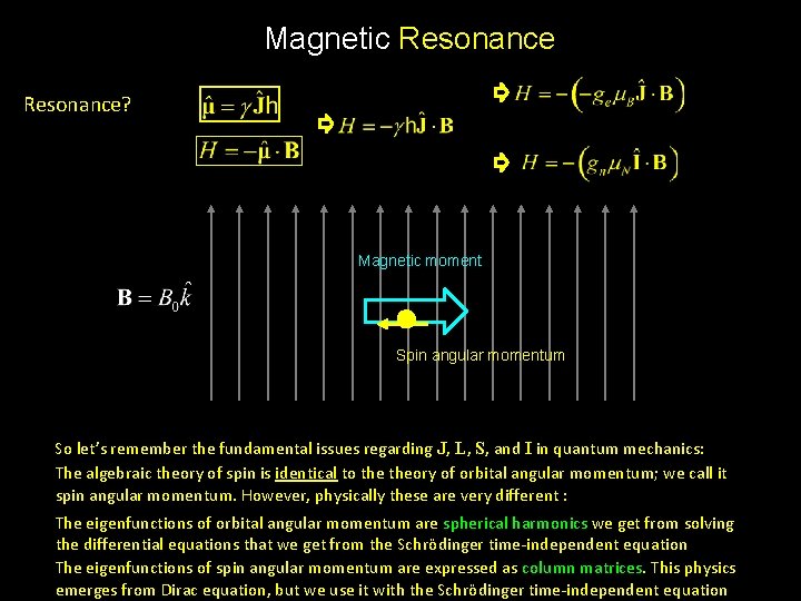 Magnetic Resonance? Magnetic moment Spin angular momentum So let’s remember the fundamental issues regarding