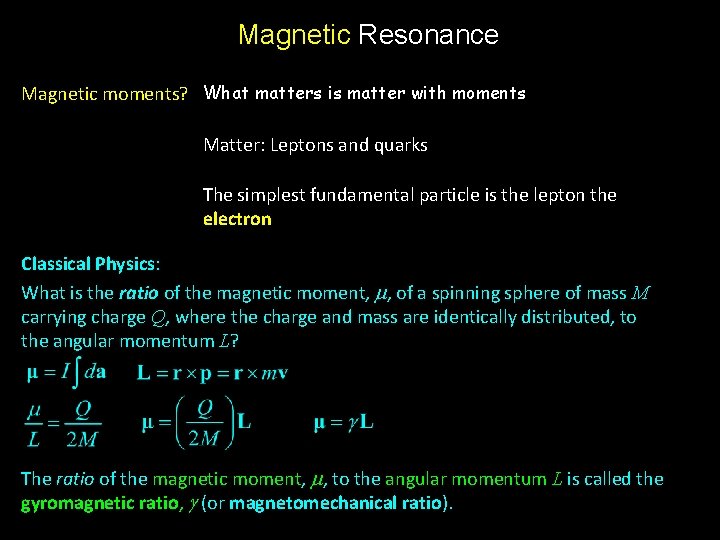 Magnetic Resonance Magnetic moments? What matters is matter with moments Matter: Leptons and quarks
