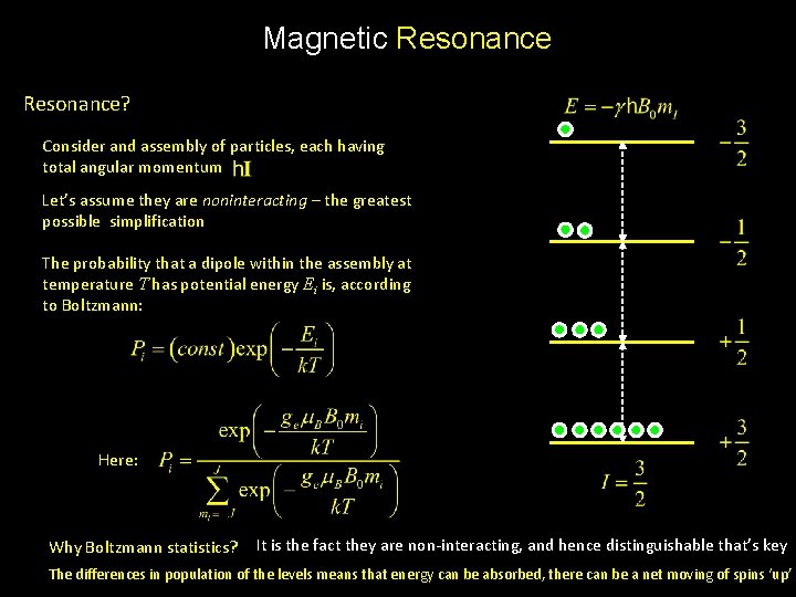 Magnetic Resonance? Consider and assembly of particles, each having total angular momentum Let’s assume