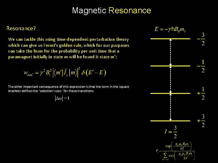 Magnetic Resonance? We can tackle this using time-dependent perturbation theory which can give us