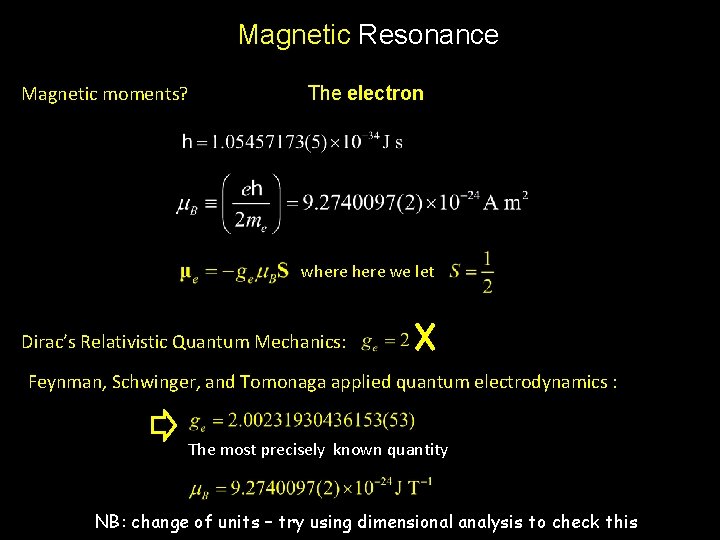 Magnetic Resonance Magnetic moments? The electron where we let Dirac’s Relativistic Quantum Mechanics: Feynman,