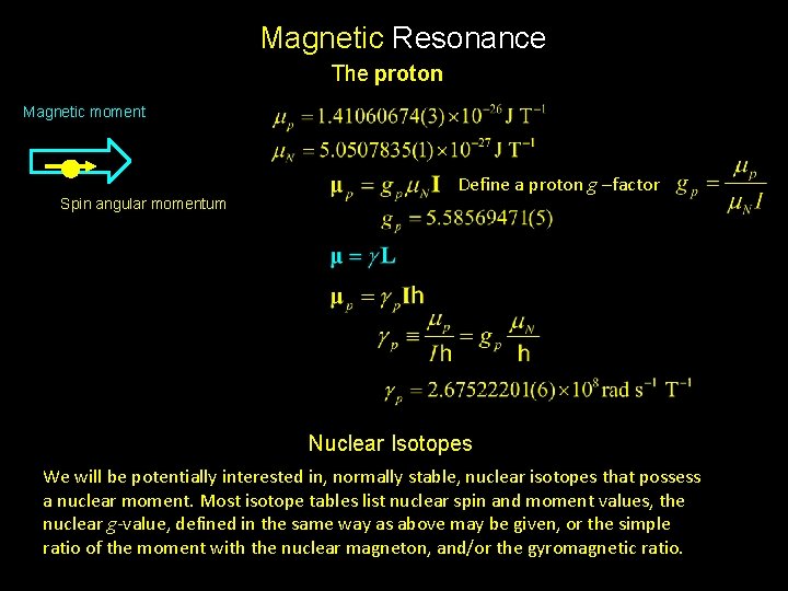 Magnetic Resonance The proton Magnetic moment Spin angular momentum Define a proton g –factor