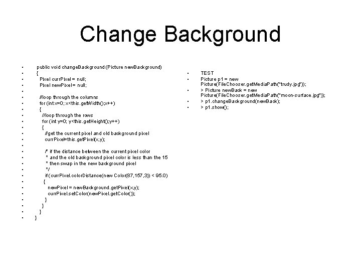 Change Background • • • • • • • public void change. Background (Picture