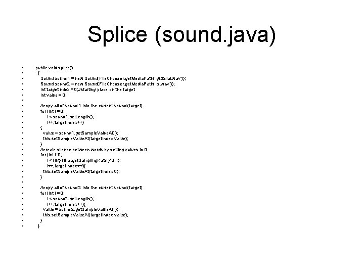 Splice (sound. java) • • • • • • • • public void splice()