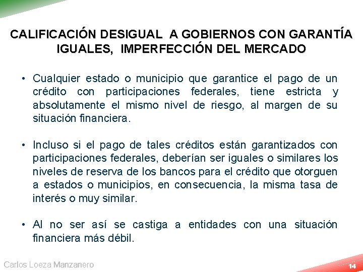 CALIFICACIÓN DESIGUAL A GOBIERNOS CON GARANTÍA IGUALES, IMPERFECCIÓN DEL MERCADO • Cualquier estado o