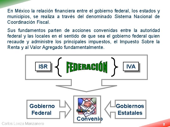 En México la relación financiera entre el gobierno federal, los estados y municipios, se