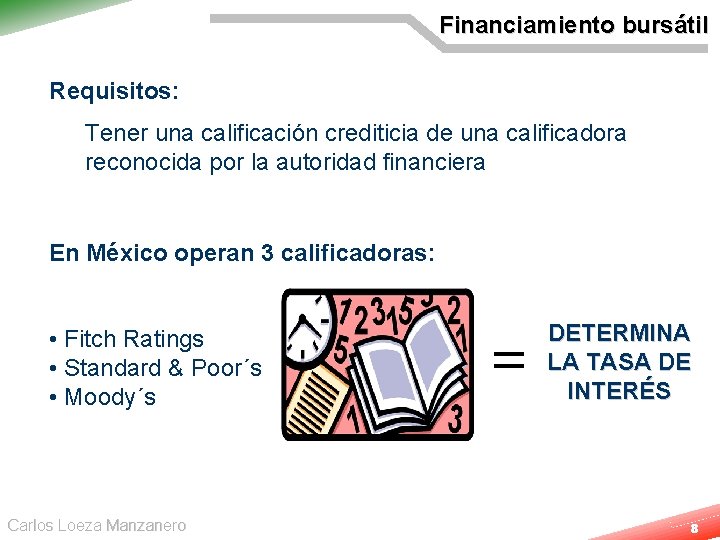 Financiamiento bursátil Requisitos: Tener una calificación crediticia de una calificadora reconocida por la autoridad