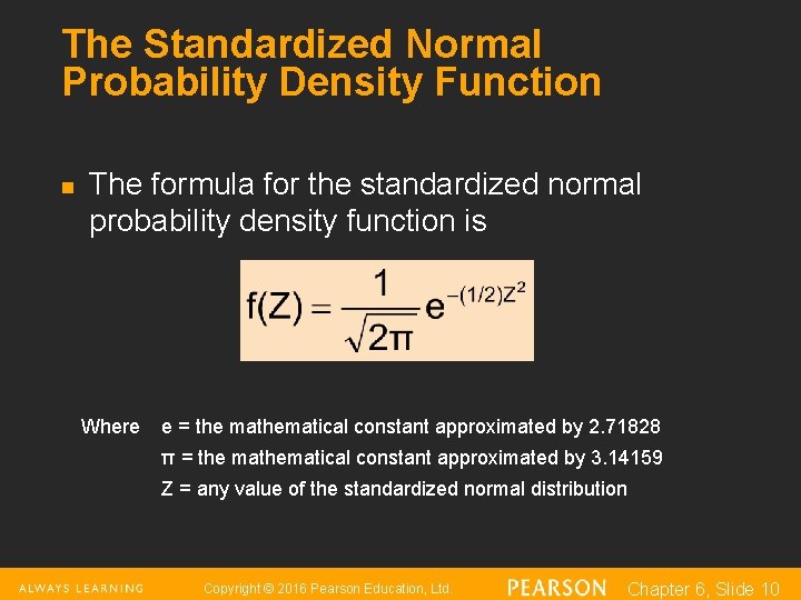 The Standardized Normal Probability Density Function n The formula for the standardized normal probability