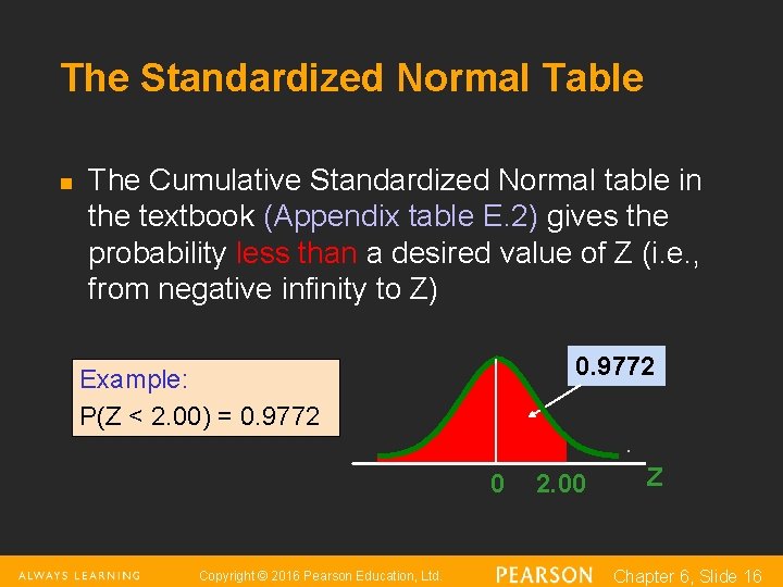 The Standardized Normal Table n The Cumulative Standardized Normal table in the textbook (Appendix