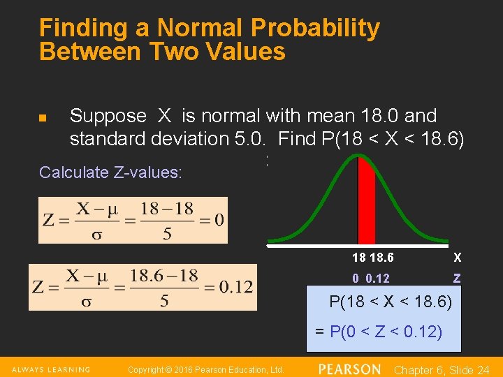 Finding a Normal Probability Between Two Values n Suppose X is normal with mean