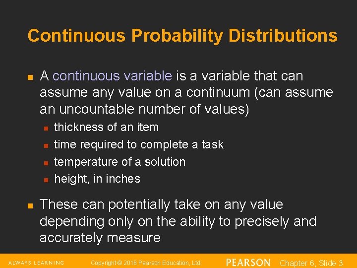 Continuous Probability Distributions n A continuous variable is a variable that can assume any