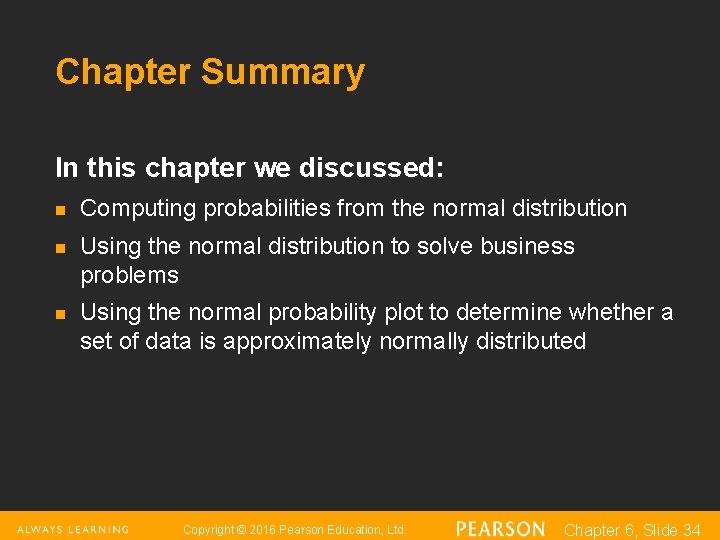 Chapter Summary In this chapter we discussed: n n n Computing probabilities from the