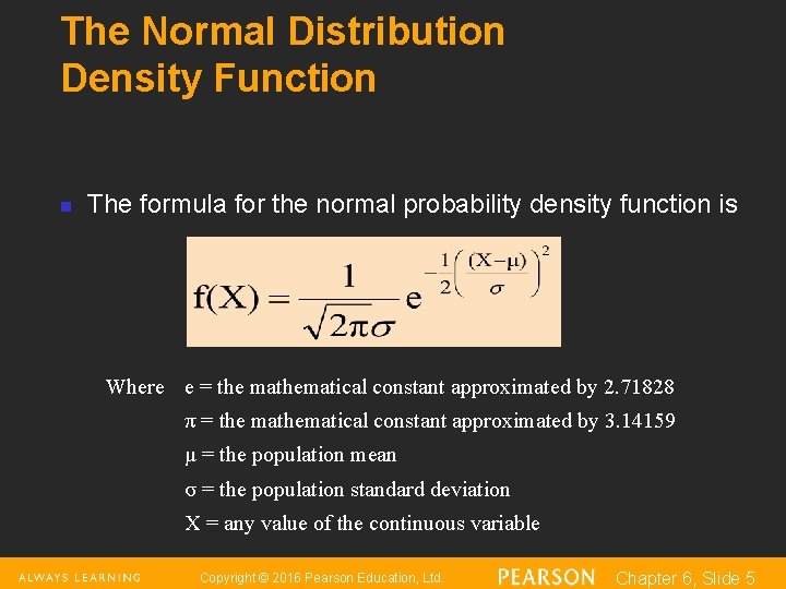 The Normal Distribution Density Function n The formula for the normal probability density function