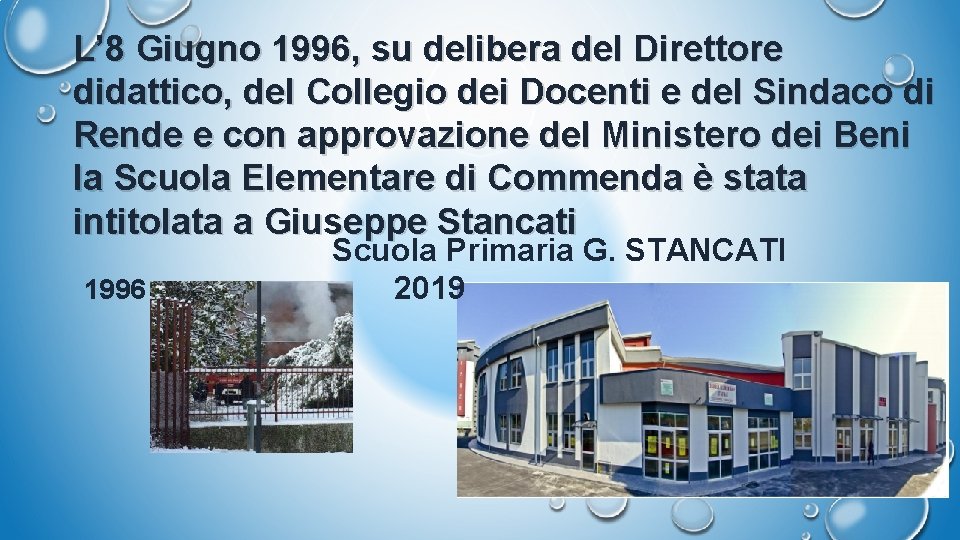 L’ 8 Giugno 1996, su delibera del Direttore didattico, del Collegio dei Docenti e