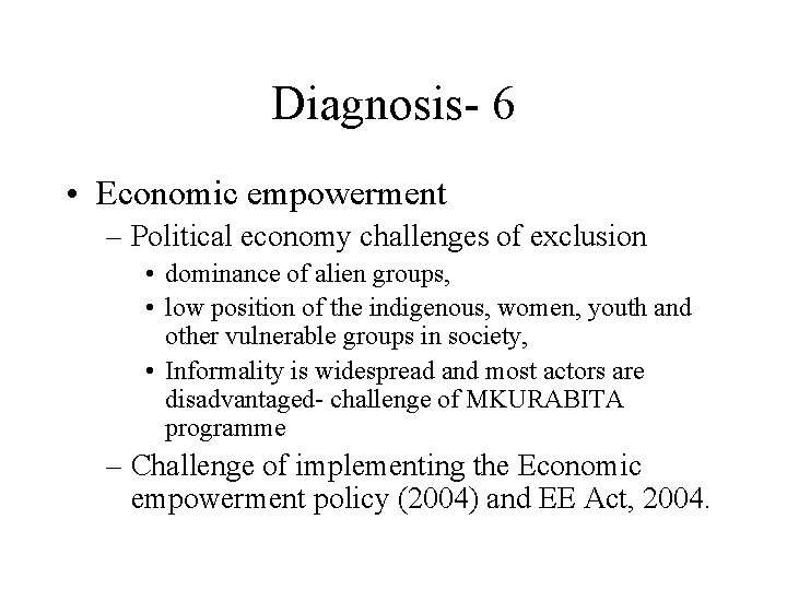 Diagnosis- 6 • Economic empowerment – Political economy challenges of exclusion • dominance of