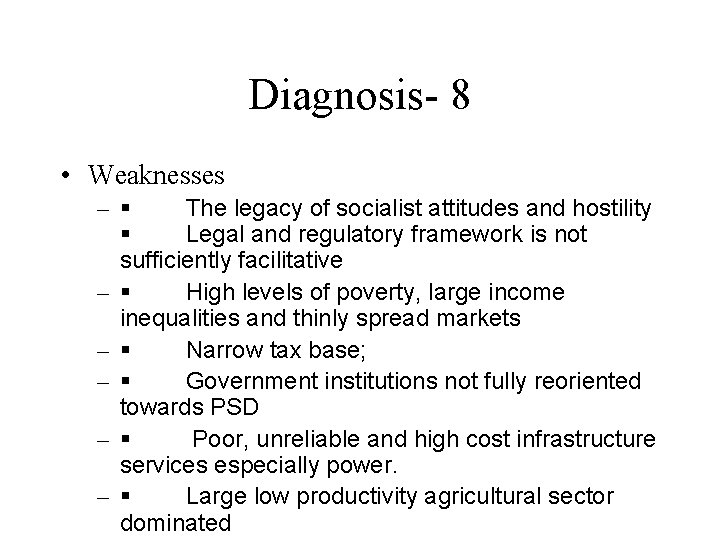 Diagnosis- 8 • Weaknesses – § The legacy of socialist attitudes and hostility §