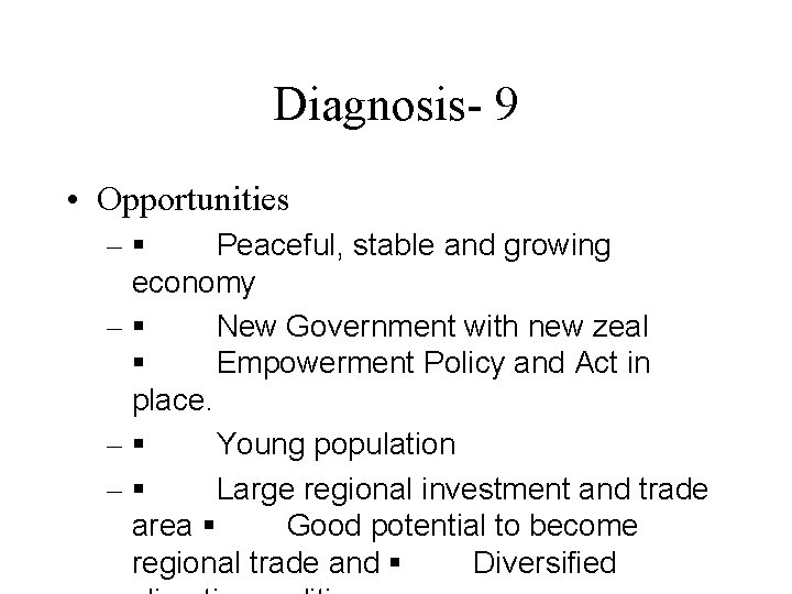 Diagnosis- 9 • Opportunities – § Peaceful, stable and growing economy – § New
