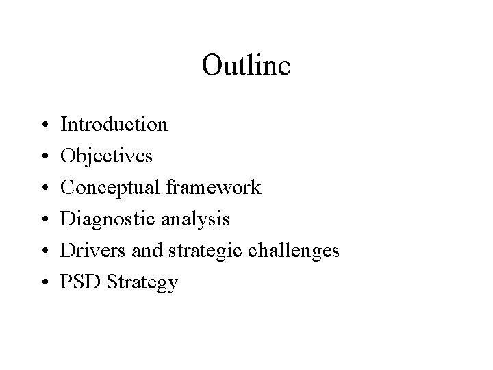 Outline • • • Introduction Objectives Conceptual framework Diagnostic analysis Drivers and strategic challenges