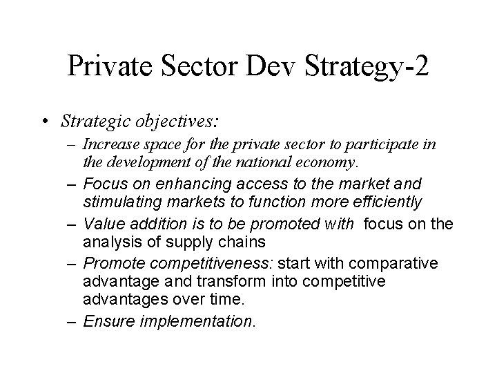 Private Sector Dev Strategy-2 • Strategic objectives: – Increase space for the private sector