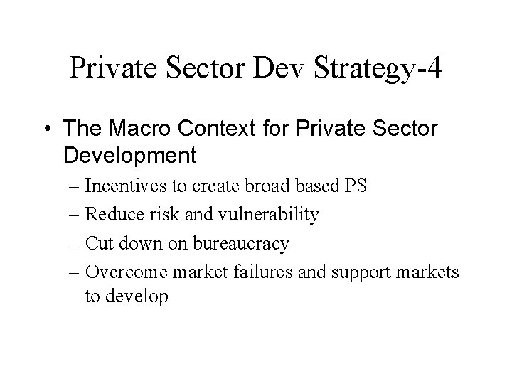 Private Sector Dev Strategy-4 • The Macro Context for Private Sector Development – Incentives
