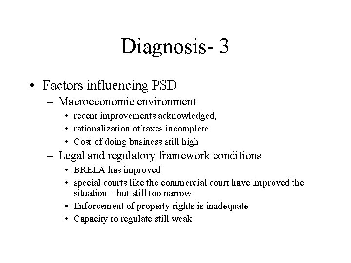 Diagnosis- 3 • Factors influencing PSD – Macroeconomic environment • recent improvements acknowledged, •