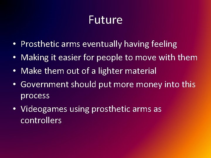 Future Prosthetic arms eventually having feeling Making it easier for people to move with