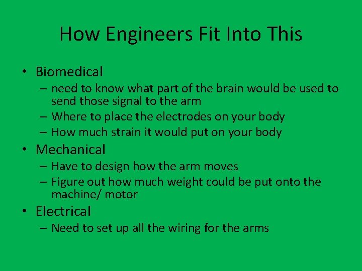 How Engineers Fit Into This • Biomedical – need to know what part of