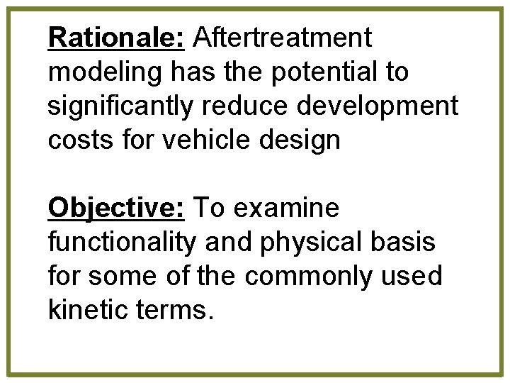 Rationale: Aftertreatment modeling has the potential to significantly reduce development costs for vehicle design