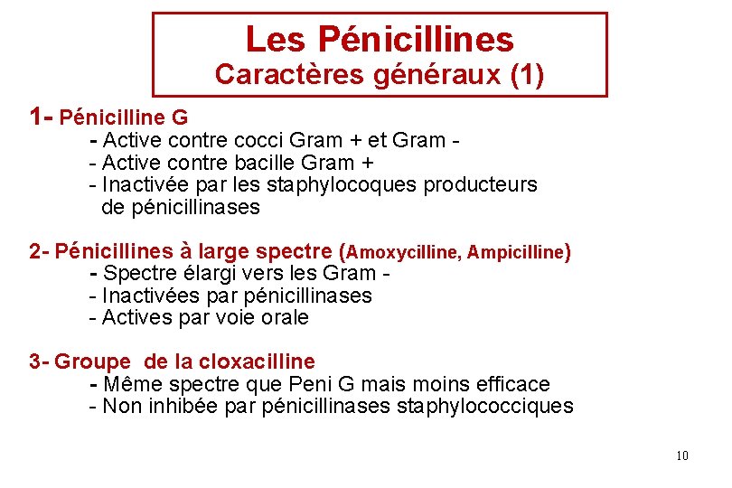 Les Pénicillines Caractères généraux (1) 1 - Pénicilline G - Active contre cocci Gram Les Pénicillines Caractères généraux (1) 1 - Pénicilline G - Active contre cocci Gram