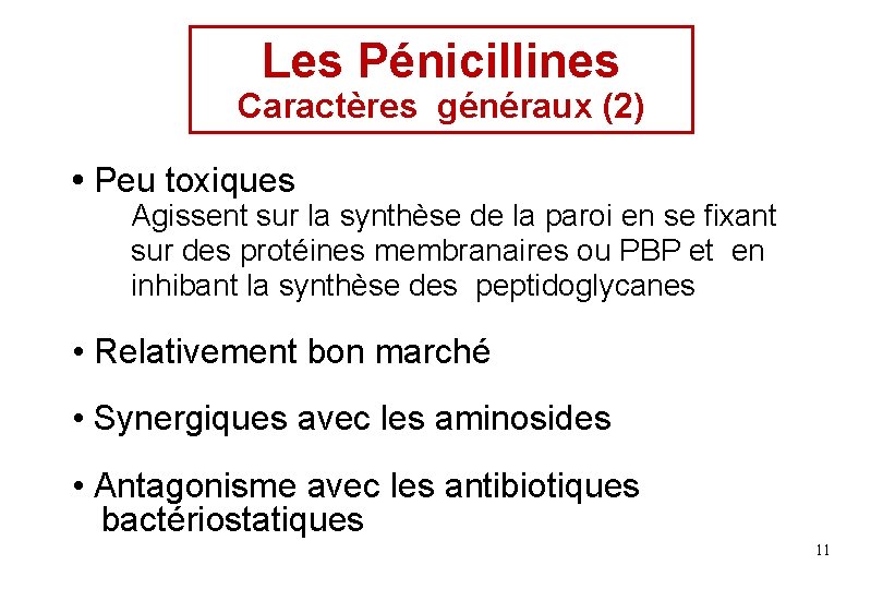 Les Pénicillines Caractères généraux (2) • Peu toxiques Agissent sur la synthèse de la Les Pénicillines Caractères généraux (2) • Peu toxiques Agissent sur la synthèse de la