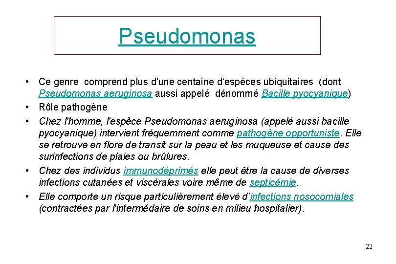 Pseudomonas • Ce genre comprend plus d'une centaine d‘espèces ubiquitaires (dont Pseudomonas aeruginosa aussi Pseudomonas • Ce genre comprend plus d'une centaine d‘espèces ubiquitaires (dont Pseudomonas aeruginosa aussi
