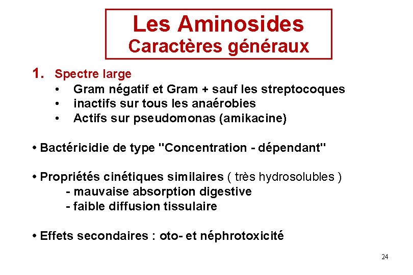 Les Aminosides Caractères généraux 1. Spectre large • • • Gram négatif et Gram Les Aminosides Caractères généraux 1. Spectre large • • • Gram négatif et Gram