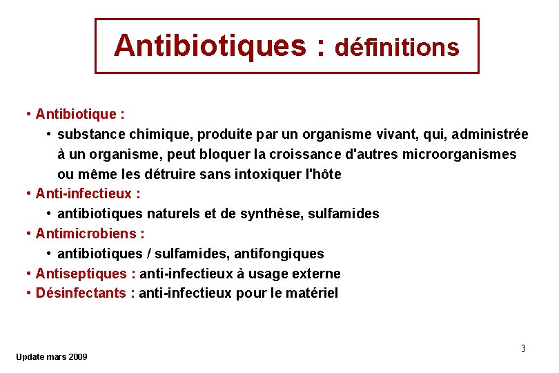Antibiotiques : définitions • Antibiotique : • substance chimique, produite par un organisme vivant, Antibiotiques : définitions • Antibiotique : • substance chimique, produite par un organisme vivant,