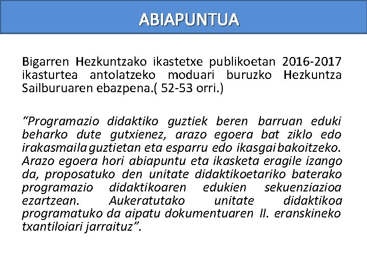 ABIAPUNTUA Bigarren Hezkuntzako ikastetxe publikoetan 2016 -2017 ikasturtea antolatzeko moduari buruzko Hezkuntza Sailburuaren ebazpena.