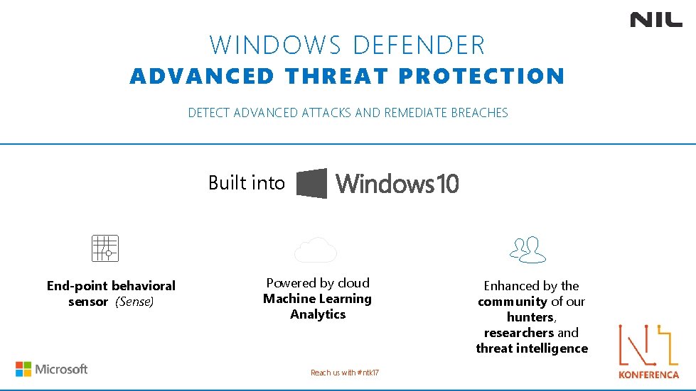 WINDOWS DEFENDER ADVANCED THREAT PROTECTION DETECT ADVANCED ATTACKS AND REMEDIATE BREACHES Built into End-point