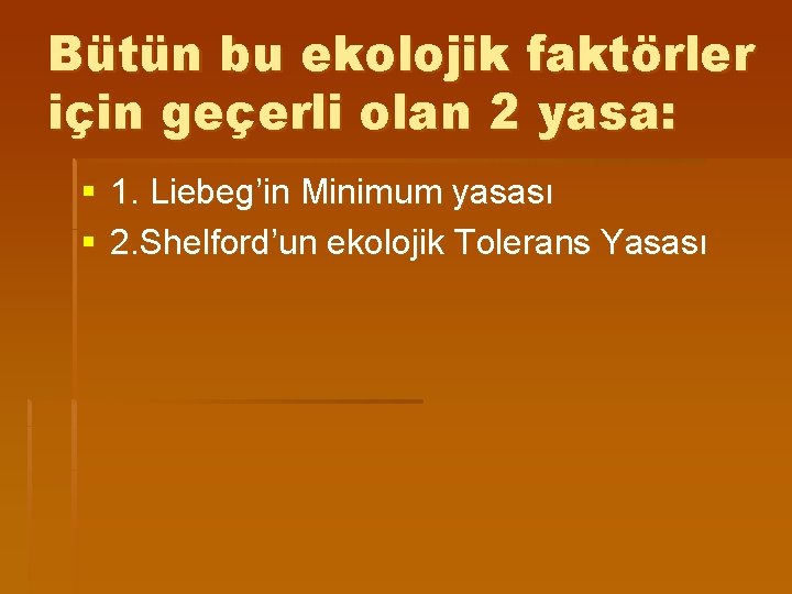 Bütün bu ekolojik faktörler için geçerli olan 2 yasa: § 1. Liebeg’in Minimum yasası