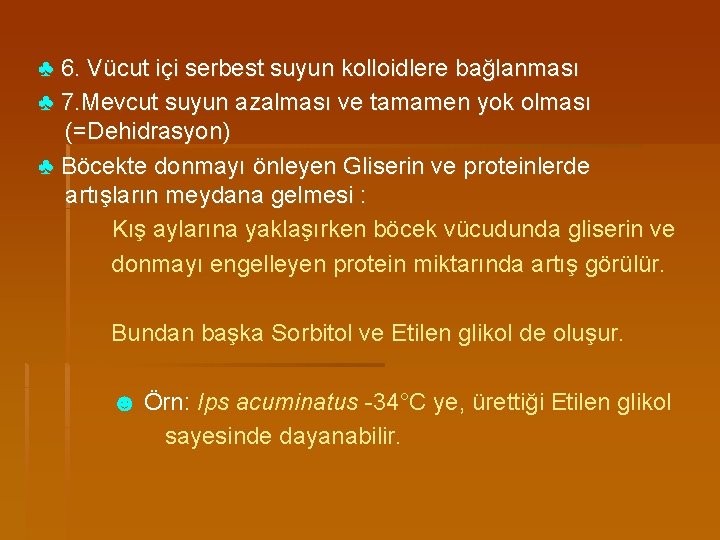 ♣ 6. Vücut içi serbest suyun kolloidlere bağlanması ♣ 7. Mevcut suyun azalması ve