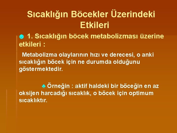 Sıcaklığın Böcekler Üzerindeki Etkileri ☻ 1. Sıcaklığın böcek metabolizması üzerine etkileri : Metabolizma olaylarının