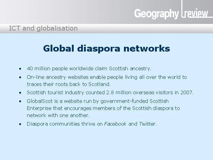 ICT and globalisation Global diaspora networks • 40 million people worldwide claim Scottish ancestry.