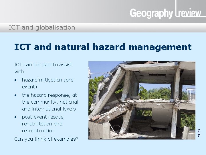 ICT and globalisation ICT and natural hazard management ICT can be used to assist