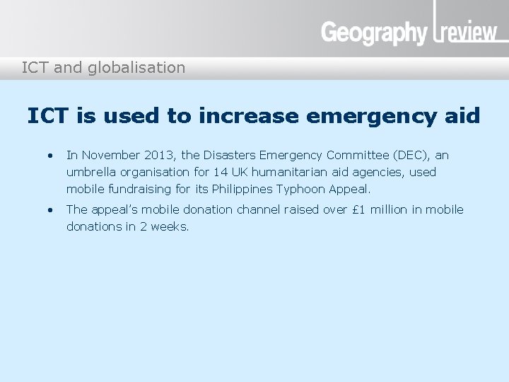 ICT and globalisation ICT is used to increase emergency aid • In November 2013,