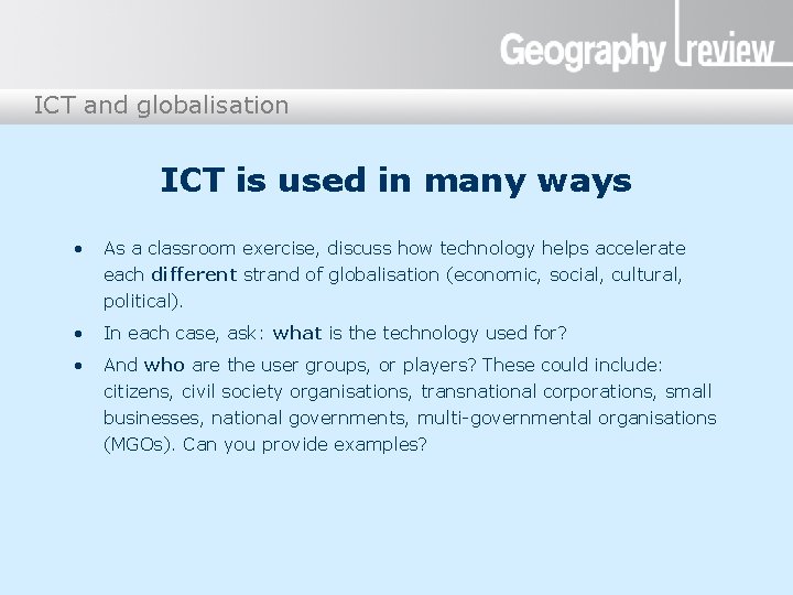 ICT and globalisation ICT is used in many ways • As a classroom exercise,