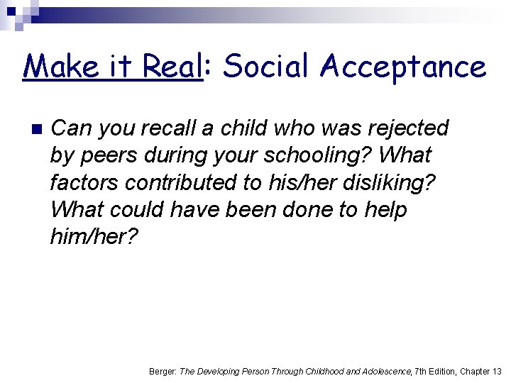 Make it Real: Social Acceptance n Can you recall a child who was rejected