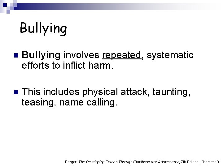 Bullying n Bullying involves repeated, systematic efforts to inflict harm. n This includes physical