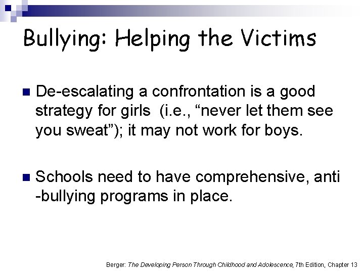 Bullying: Helping the Victims n De-escalating a confrontation is a good strategy for girls