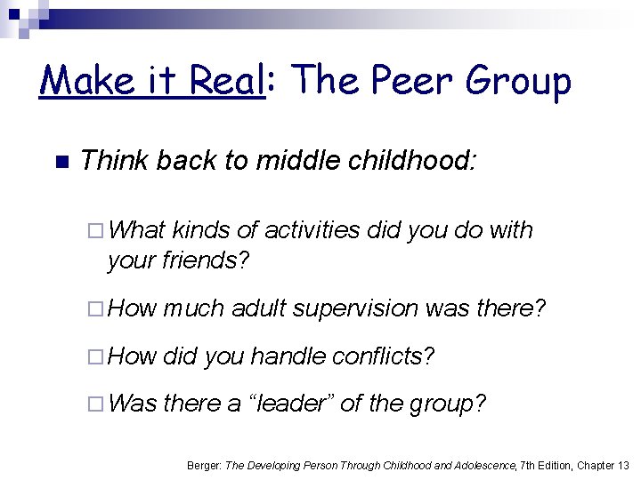 Make it Real: The Peer Group n Think back to middle childhood: ¨ What