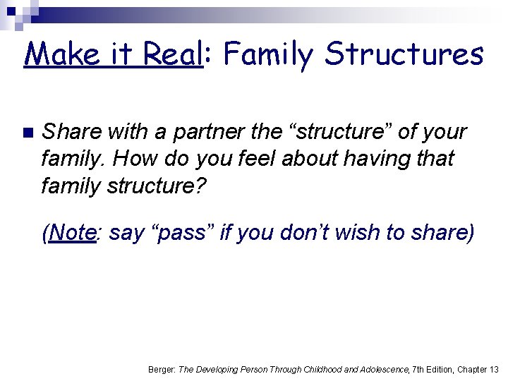 Make it Real: Family Structures n Share with a partner the “structure” of your